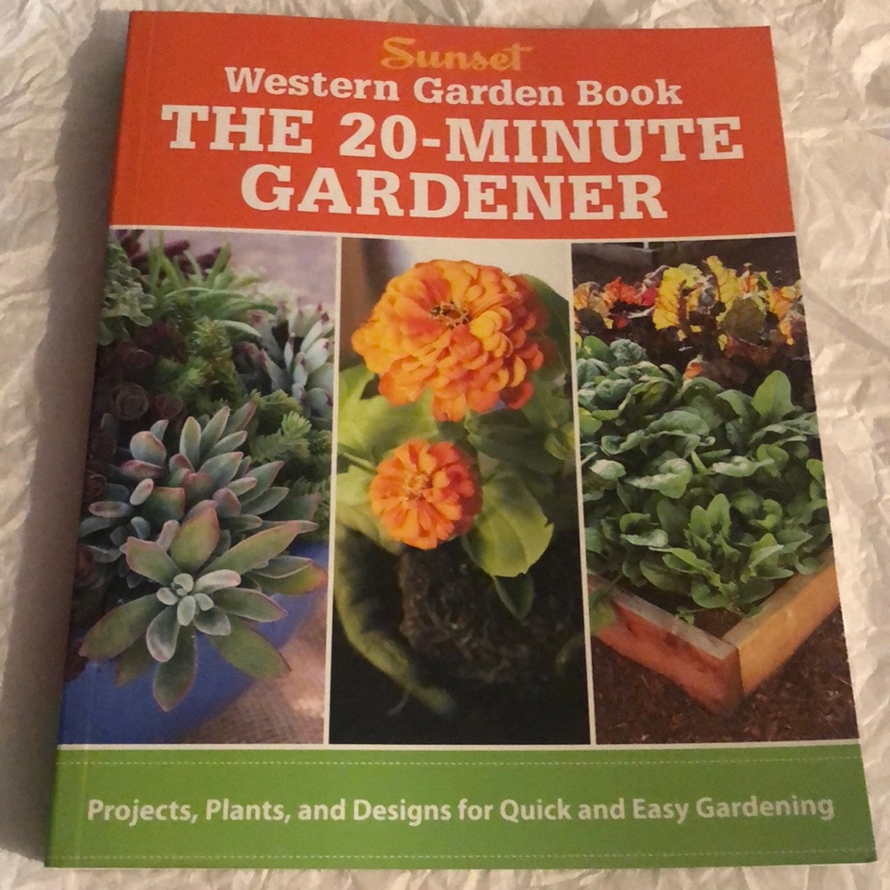 New Sunset Western Garden Book The 20 Minute Gardener. Projects, Plants, Designs